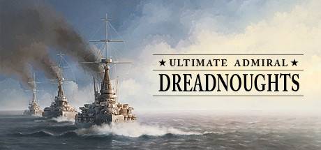 终极提督：无畏战舰/Ultimate Admiral: Dreadnoughts（ 更新v1.4.0.8）-开心广场