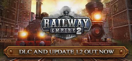 铁路帝国2/Railway Empire 2 —更新向东之旅DLC-开心广场